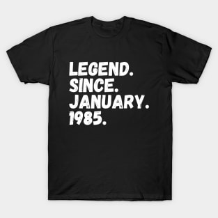 Legend Since January 1985 - Birthday T-Shirt